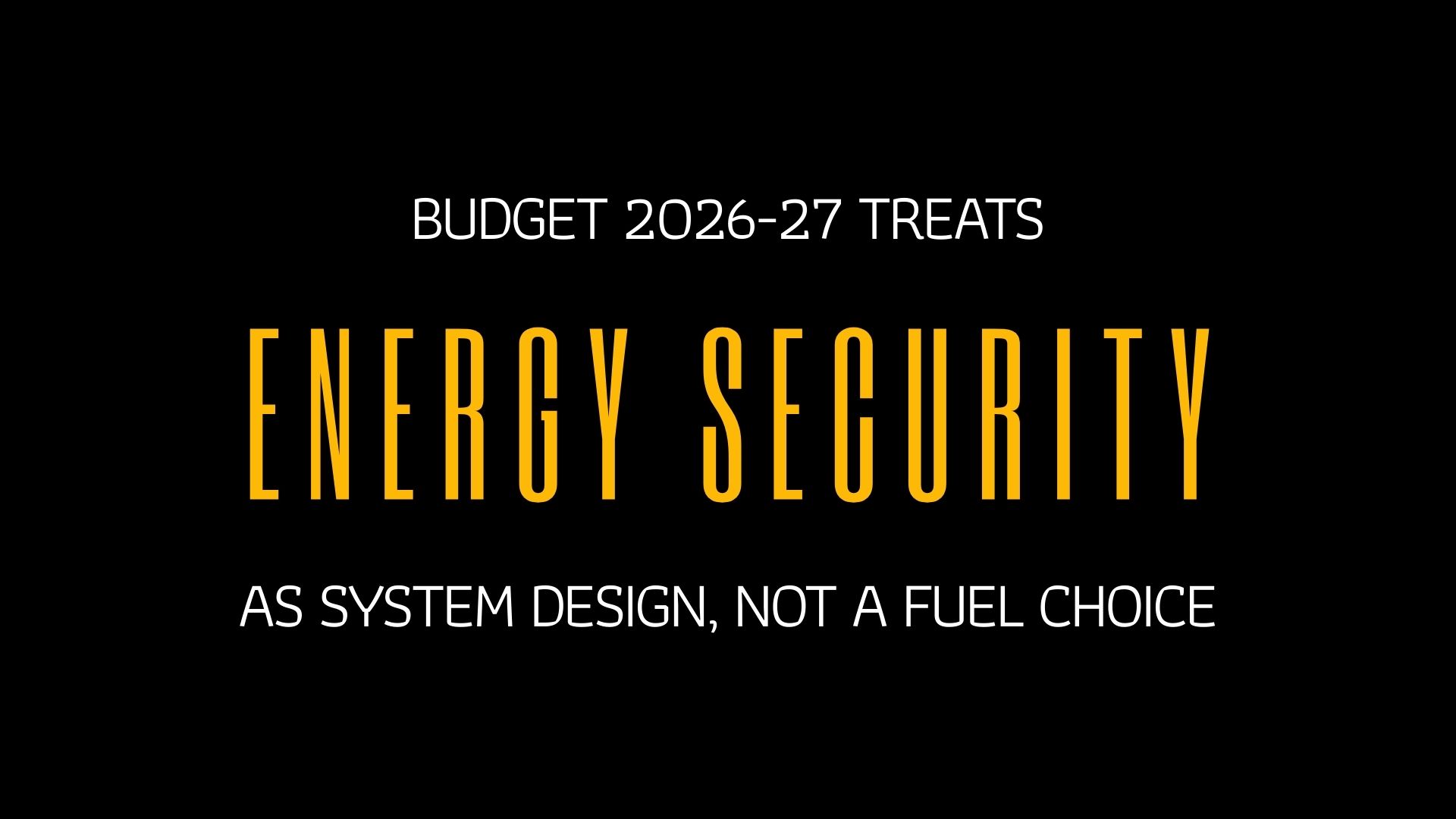 Energy Security Is No Longer About Fuels. Budget 2026-27 Quietly Redefines It.
