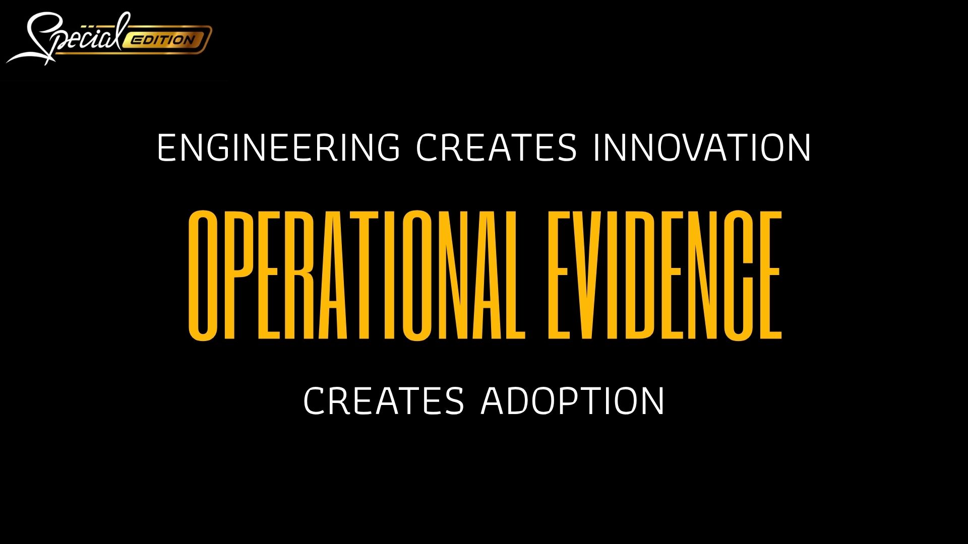 ENGINEERING CREATES INNOVATION OPERATIONAL EVIDENCE CREATES ADOPTION
