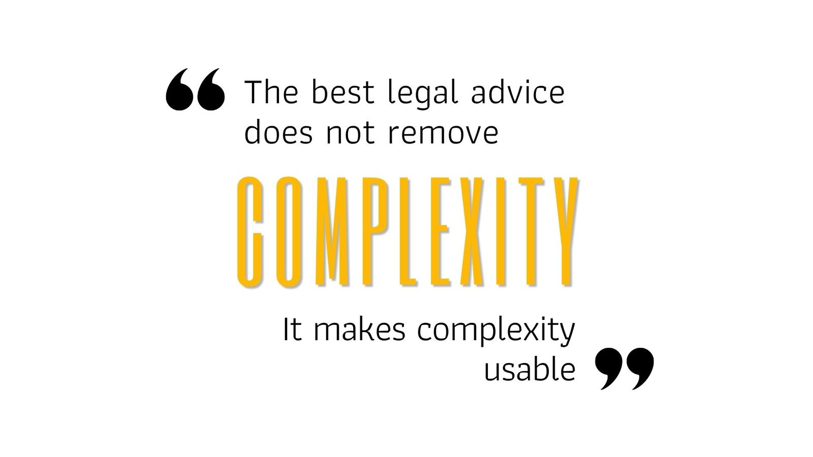 The best legal advice does not remove complexity. It makes complexity usable.