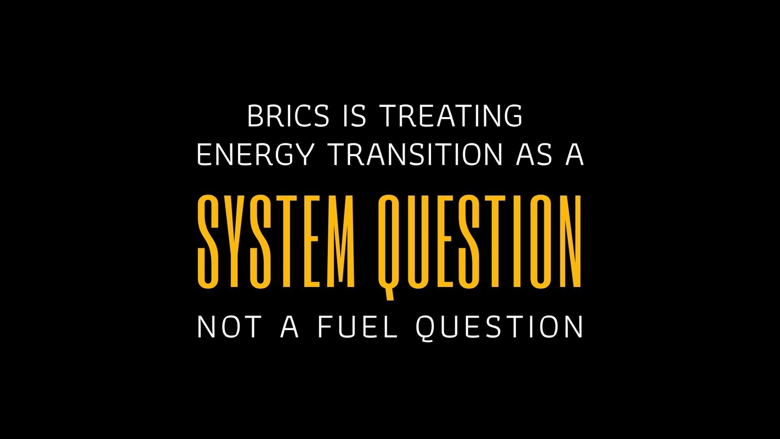 BRICS IS TREATING ENERGY TRANSITION AS A SYSTEM QUESTION, NOT A FUEL QUESTION - Does the World Need One Energy-Transition Model?