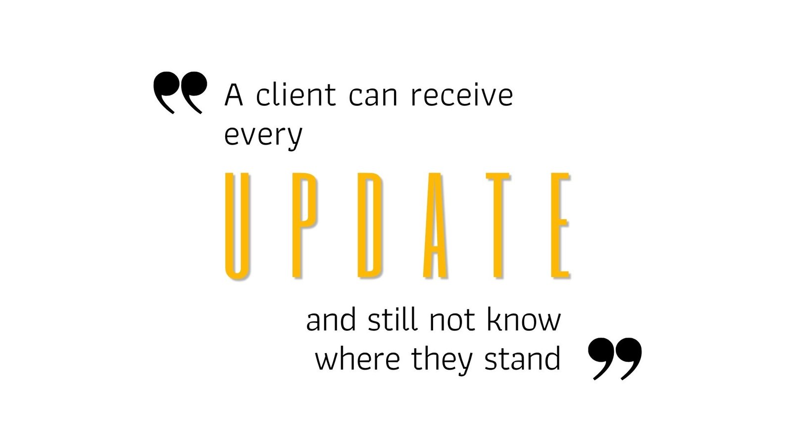 A client can receive every update and still not know where they stand - When Lawyers Communicate Clearly, Why Do Clients Still Feel Uncertain?